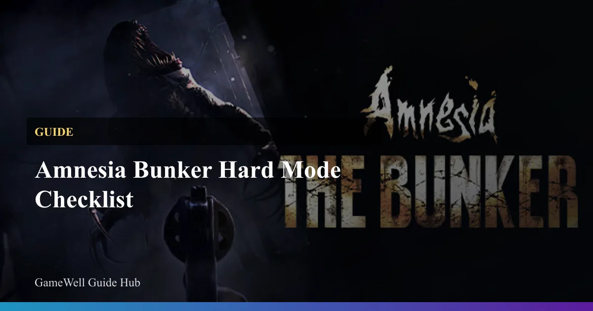 Amnesia: The Bunker 高难模式检查表